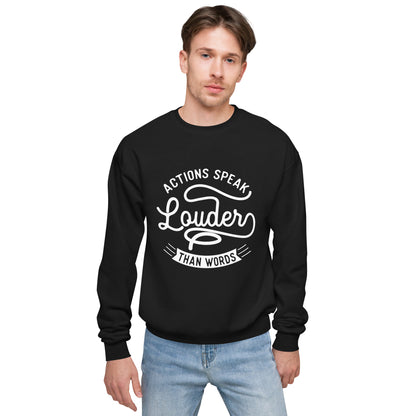 Men’s Actions Speak Louder Than Words Sweatshirt