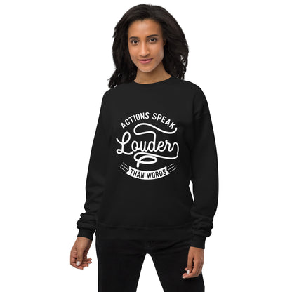 Women’s Actions Speak Louder Than Words Sweatshirt