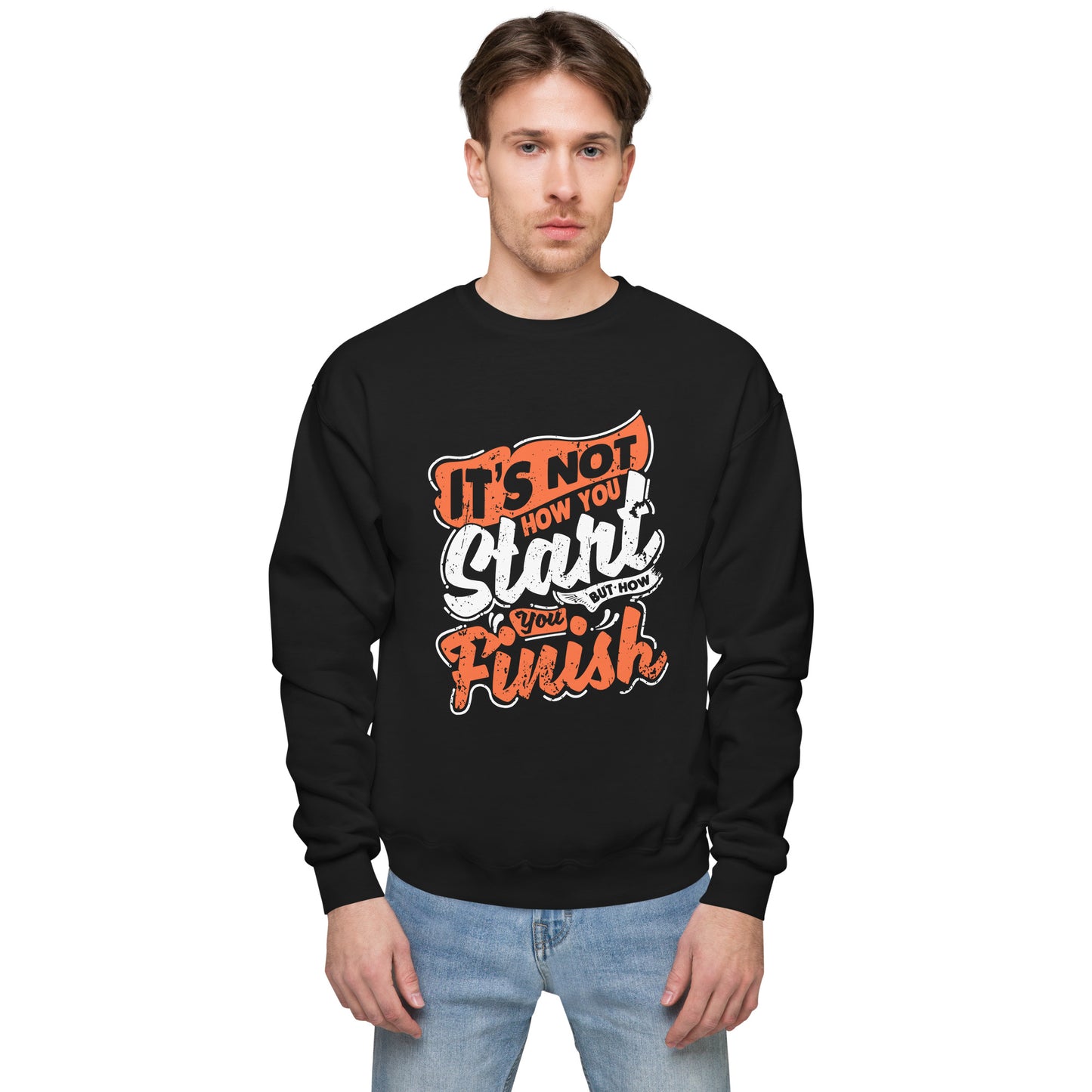 Men's It's Not How You Start But How You Finish Sweatshirt