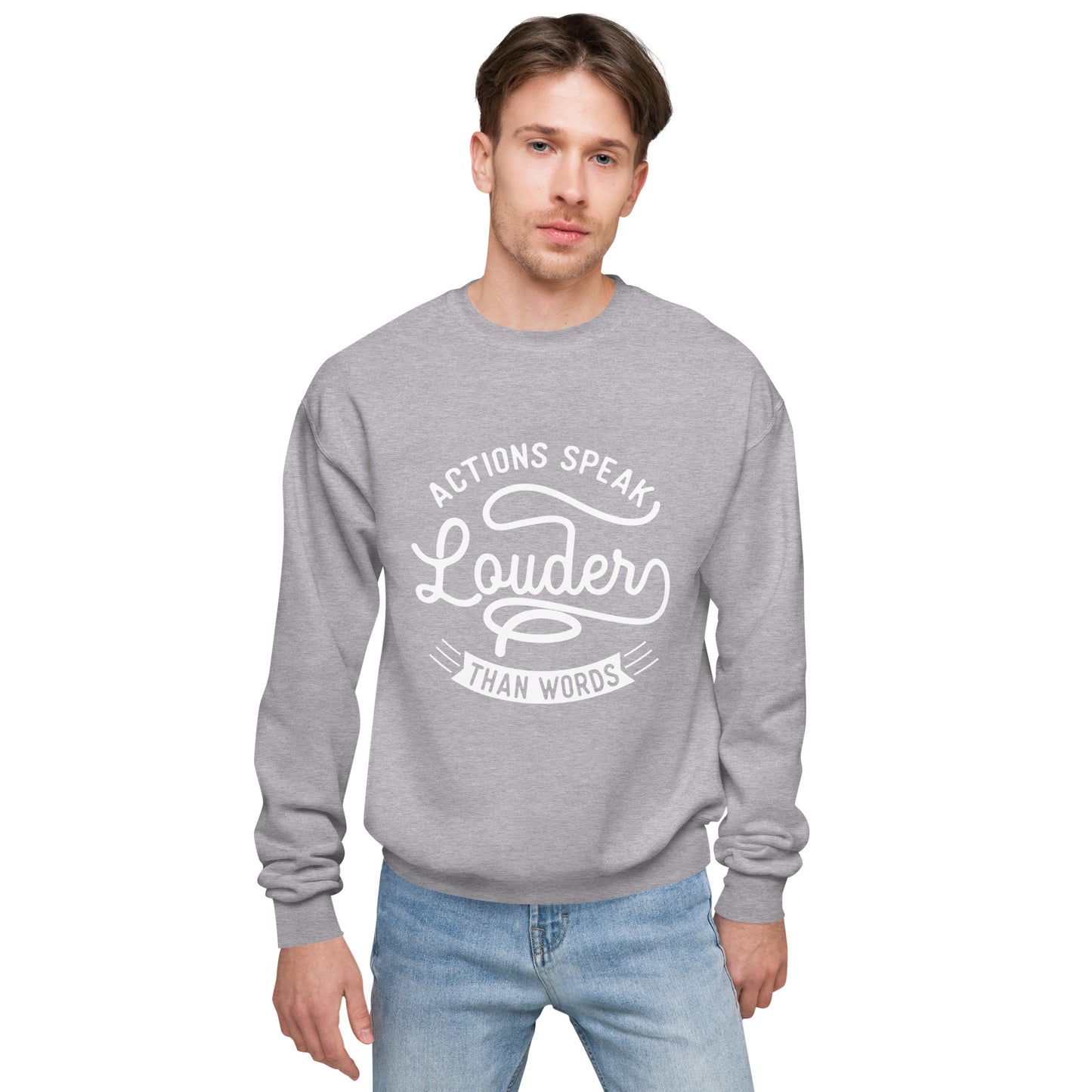 Men’s Actions Speak Louder Than Words Sweatshirt