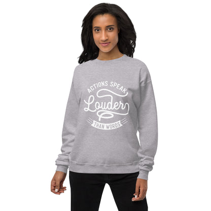 Women’s Actions Speak Louder Than Words Sweatshirt