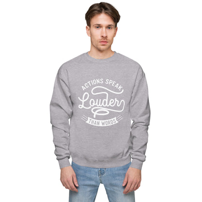 Men’s Actions Speak Louder Than Words Sweatshirt