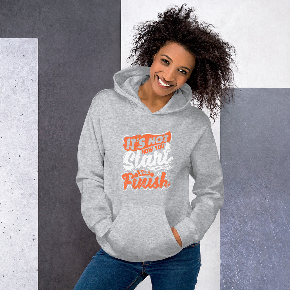 Women's It's Not How You Start But How You Finish Hoodie