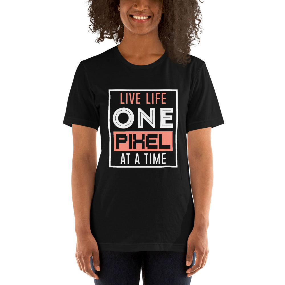 Women’s Live Life One Pixel At A Time T-shirt - Pixellly 