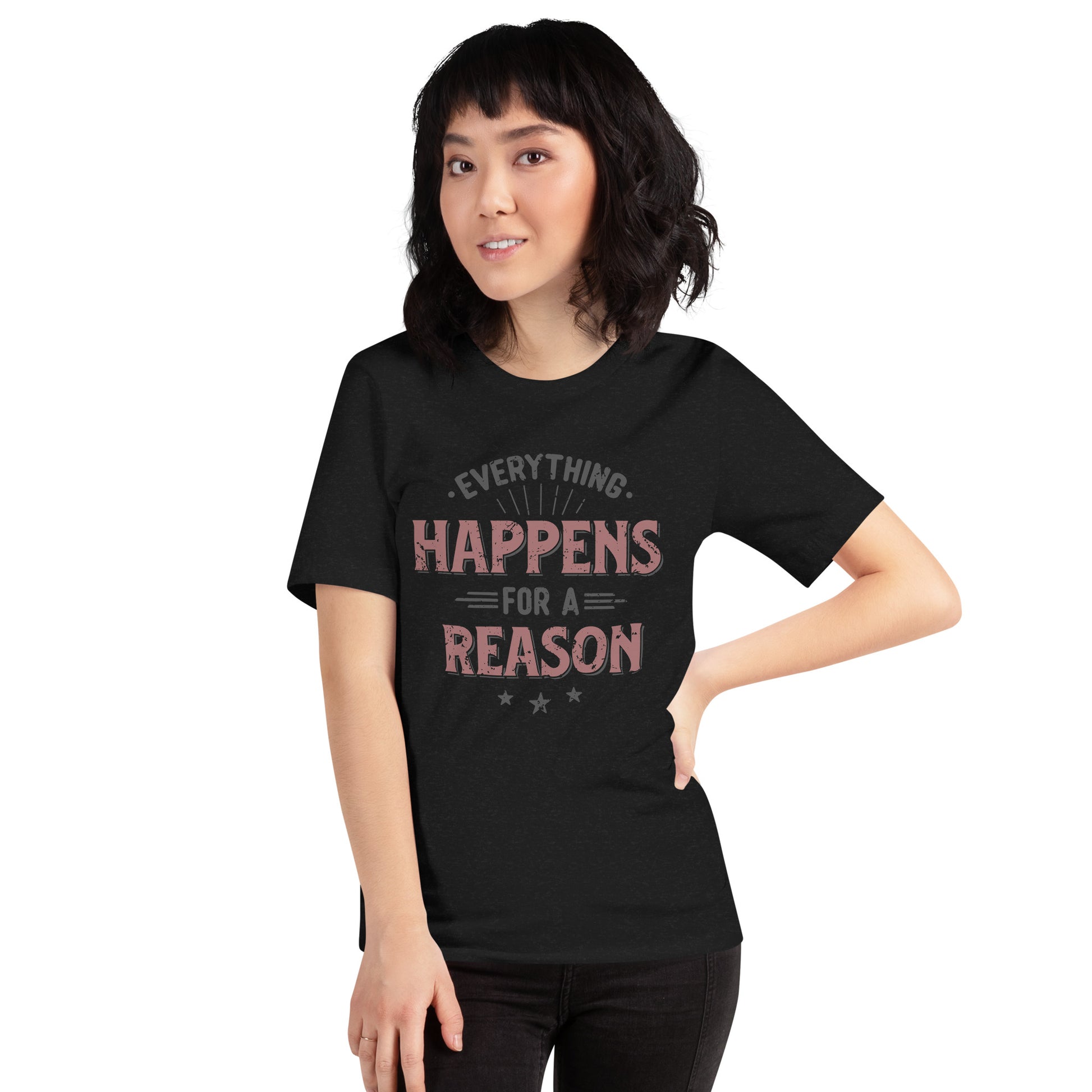 Women’s Everything Happens For A Reason T-shirt - Pixellly 