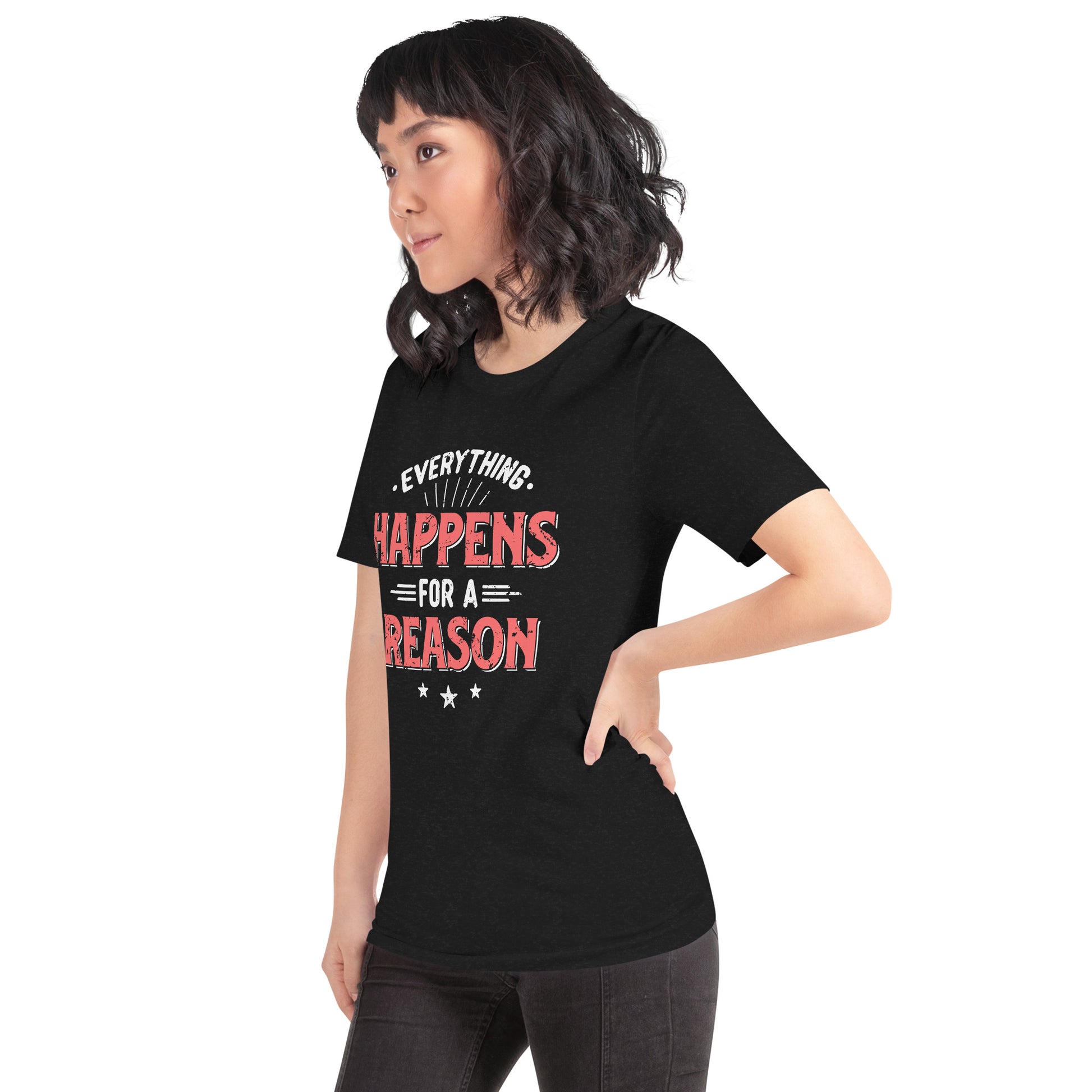 Women’s Everything Happens For A Reason T-shirt - Pixellly 