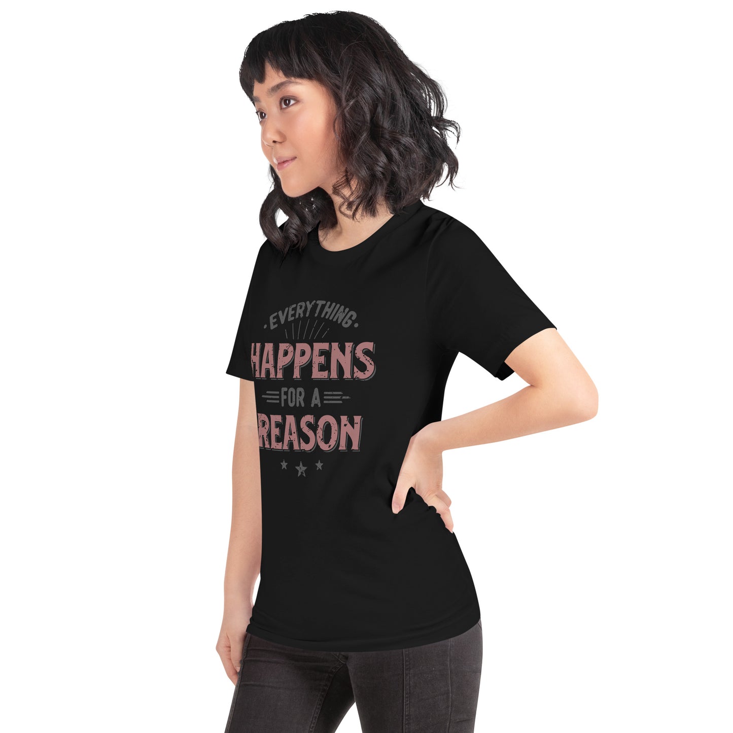 Women’s Everything Happens For A Reason T-shirt - Pixellly 