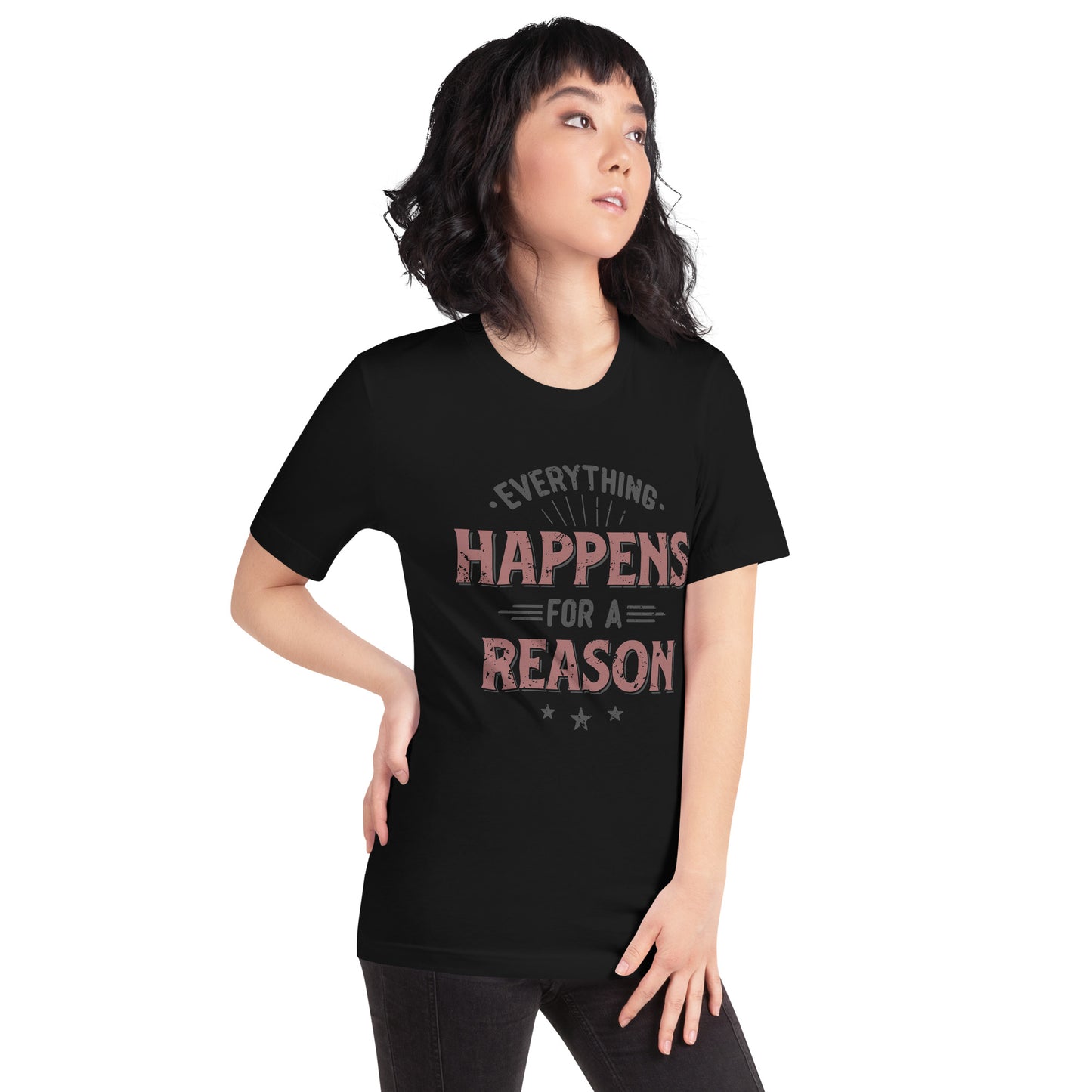 Women’s Everything Happens For A Reason T-shirt - Pixellly 