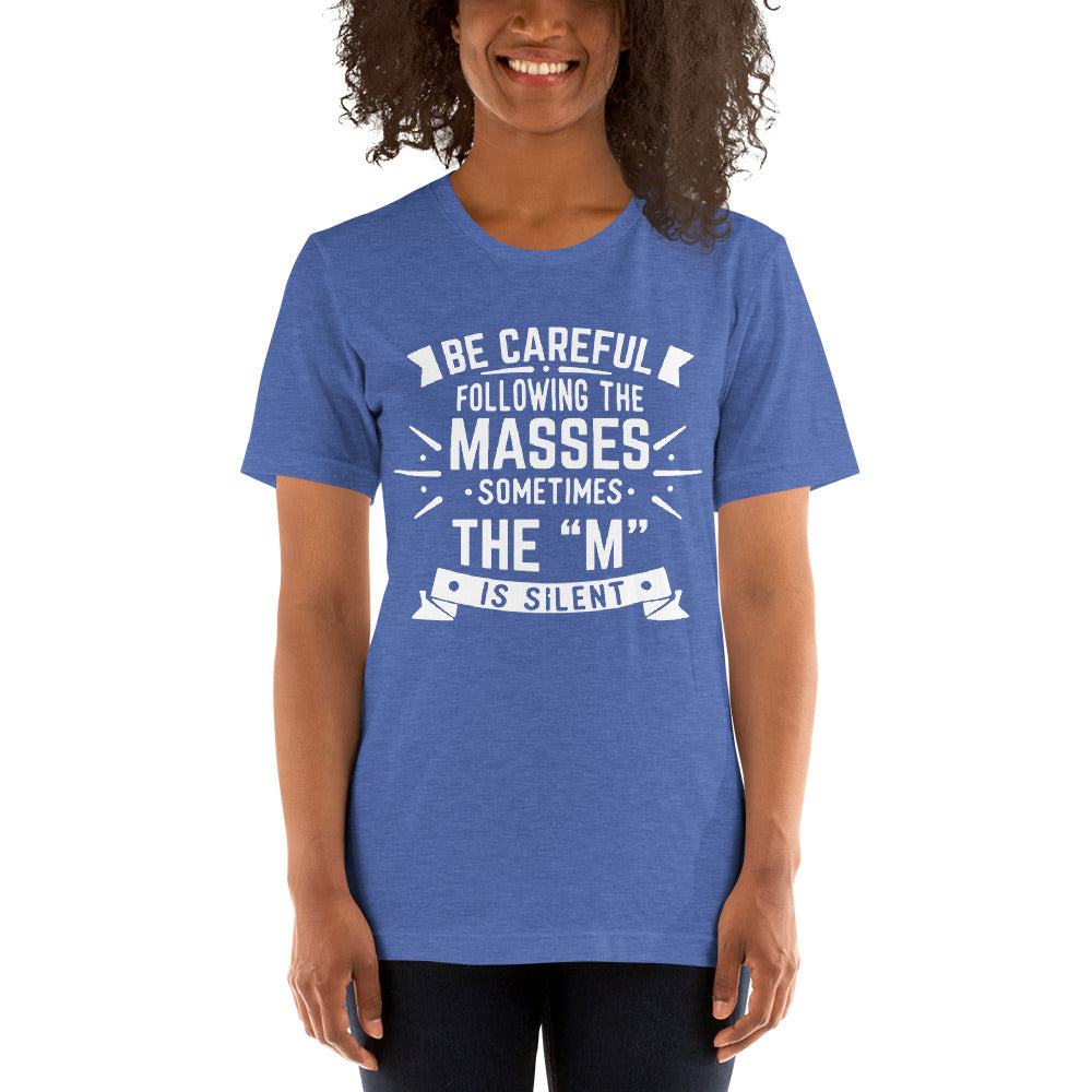 Women’s Be Careful Of The Masses T-shirt - Pixellly 