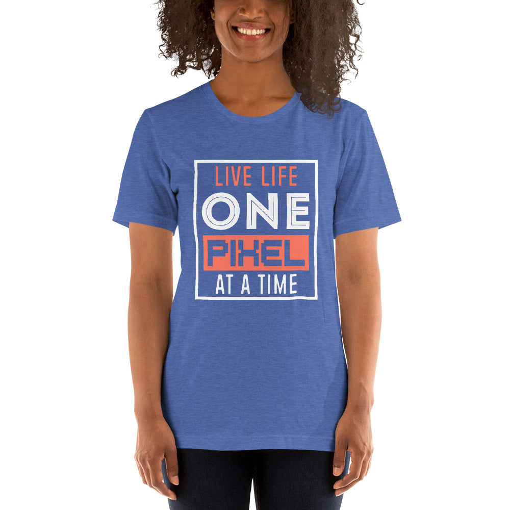 Women’s Live Life One Pixel At A Time T-shirt - Pixellly 