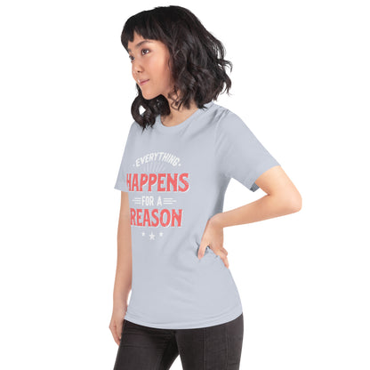 Women’s Everything Happens For A Reason T-shirt - Pixellly 