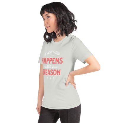 Women’s Everything Happens For A Reason T-shirt - Pixellly 