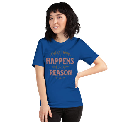 Women’s Everything Happens For A Reason T-shirt - Pixellly 