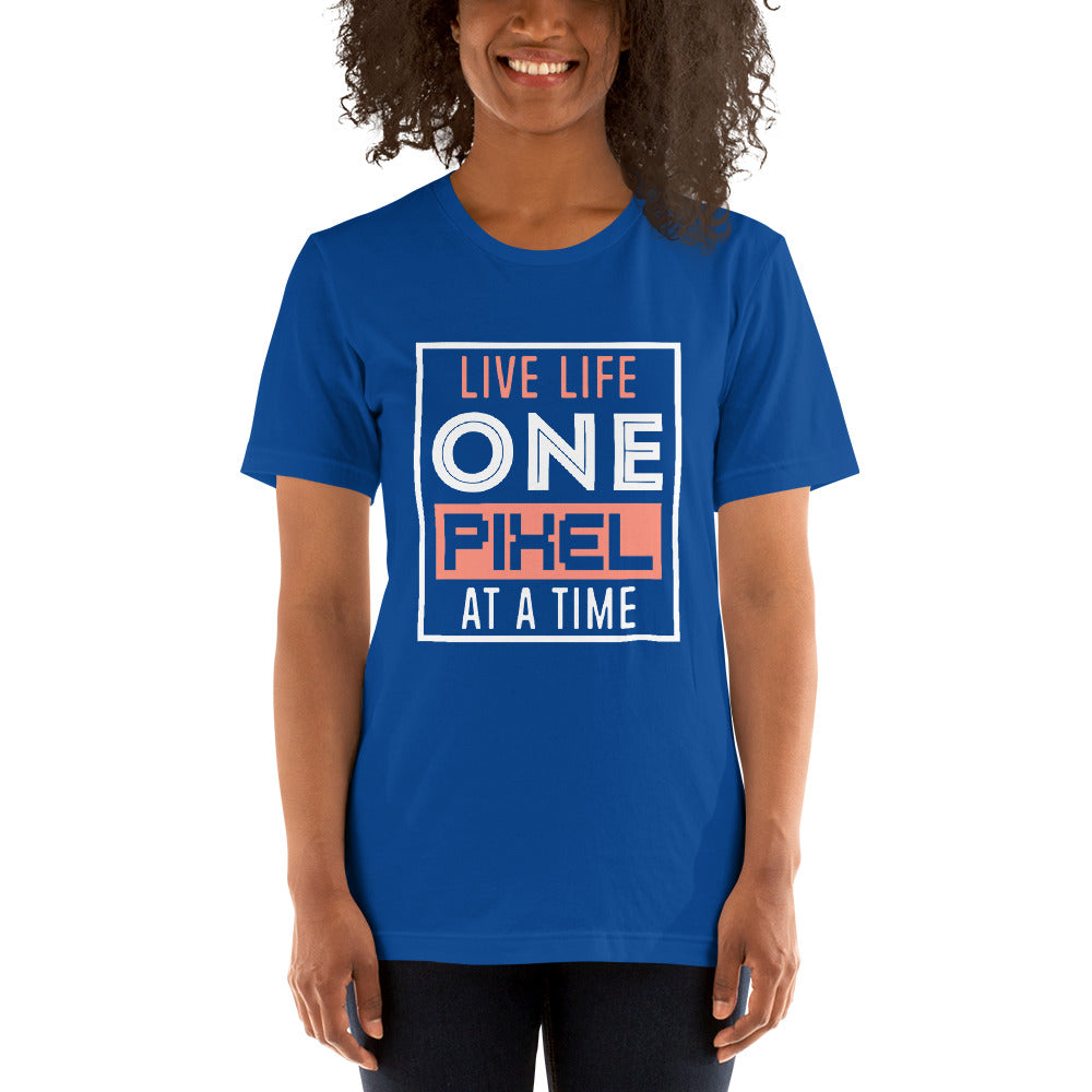 Women’s Live Life One Pixel At A Time T-shirt - Pixellly 