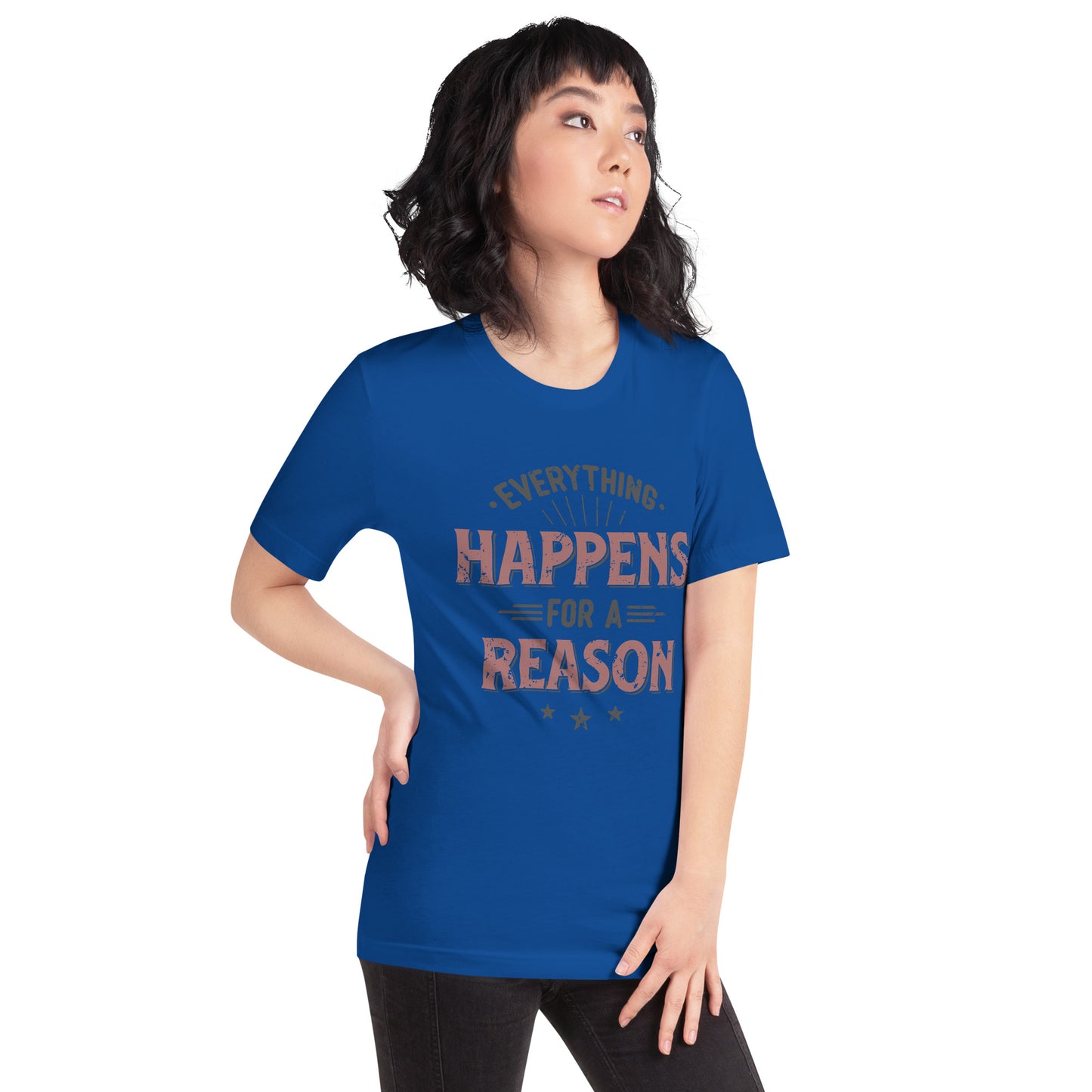 Women’s Everything Happens For A Reason T-shirt - Pixellly 